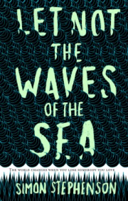 Let Not the Waves of the Sea by Simon Stephenson